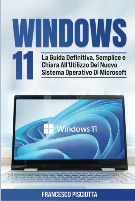 Manuale/guida per principianti per utilizzare windows 11 il nuovo S.O. della Microsoft